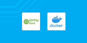 Spring Boot And Docker: How To Containerize Your Java Applications